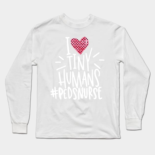 I Heart Tiny Humans - Peds Nurse Long Sleeve T-Shirt by jrgenbode